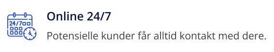 Online 24/7, Potensielle kunder får alltid kontakt med dere.